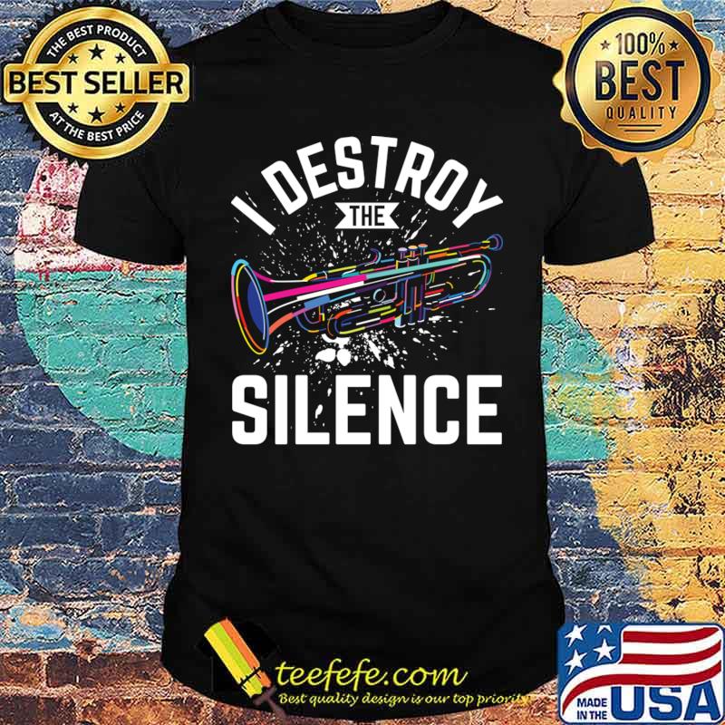 I Destroy The Silence Colors Trumpeter Player Music Band T-Shirt Unisex I Destroy The Silence Colors Trumpeter Player Music Band T-Shirt Unisex
