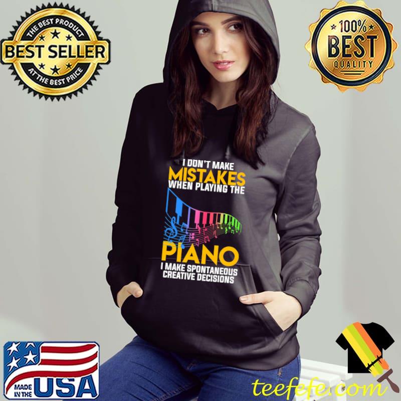 I Don't Make Mistakes When Playing The Piano colors T-Shirt Hoodie I Don't Make Mistakes When Playing The Piano colors T-Shirt Hoodie