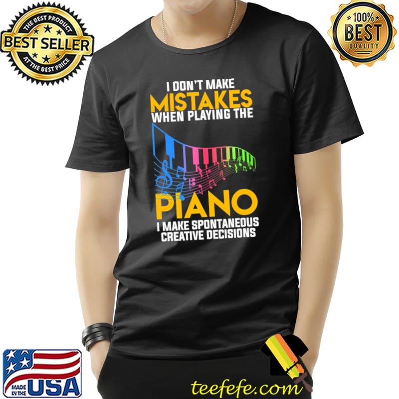 I Don't Make Mistakes When Playing The Piano colors T-Shirt Unisex I Don't Make Mistakes When Playing The Piano colors T-Shirt Unisex