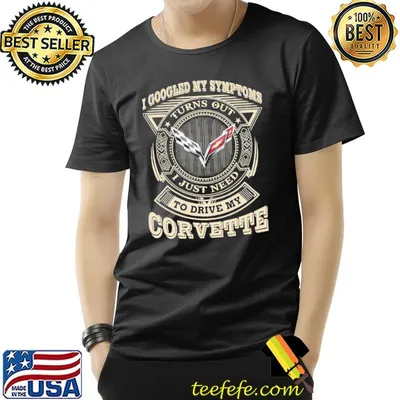 I googled my symptoms to drive my corvette symbol shirt