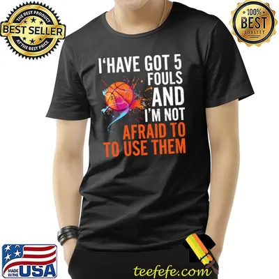 I Have Got 5 Fouls And Not Afraid To Use Them Basketball Watercolor T-Shirt