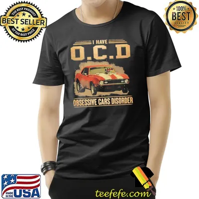 I have OCD obsessive cars disorder shirt