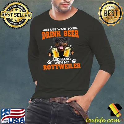 I Just Want To Drink Beer And Hangout With My Rottweiler T-Shirt