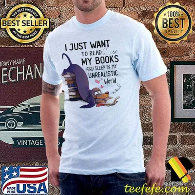 I Just Want To Read My Books And Sleep In My Unrealistic Dog shirt