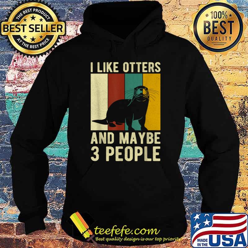 I like otters and maybe 3 people vintage T-Shirt I like otters and maybe 3 people vintage T-Shirt