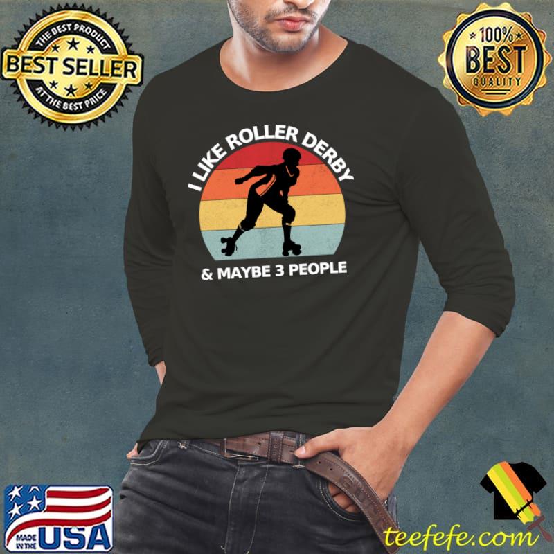 I Like Roller Derby and Maybe 3 People Vintage Sunset T-Shirt Long Sleeve Tee I Like Roller Derby and Maybe 3 People Vintage Sunset T-Shirt Long Sleeve Tee