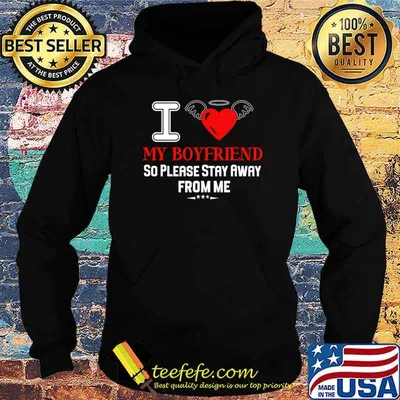 I Love My Boyfriend So Please Stay Away From Me Heart T-Shirt