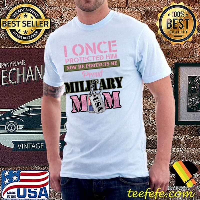 I Once Protected Him Now He Protects Me Proud Mom Tag Us Flag T-Shirt