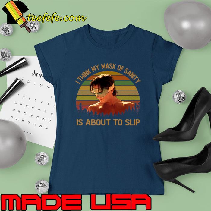 I Think My Mask Of Sanity Is About To Slip Vintage T-Shirt