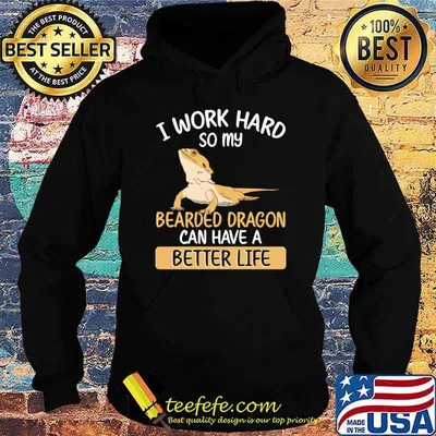 I work hard so my bearded dragon can have a better life T-Shirt