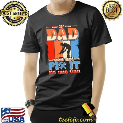 If Dad Can't Fix No One Can Father's day vintage T-Shirt