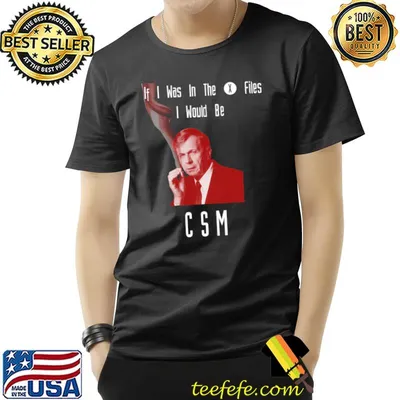 If I Was In The X Files I Would Be CSM Cigarette Smoking Man T-Shirt