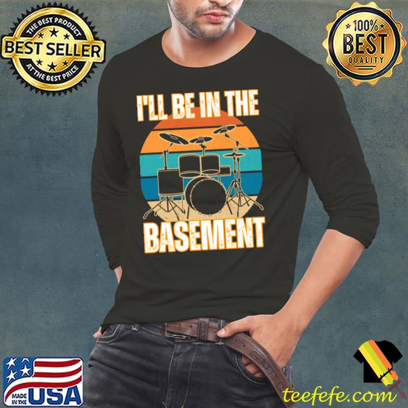 I'll Be In The Basement Drum Vintage T-Shirt