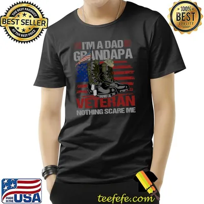 I'm a dad grandapa and a veteran nothing scare me shoes american flag T-Shirt