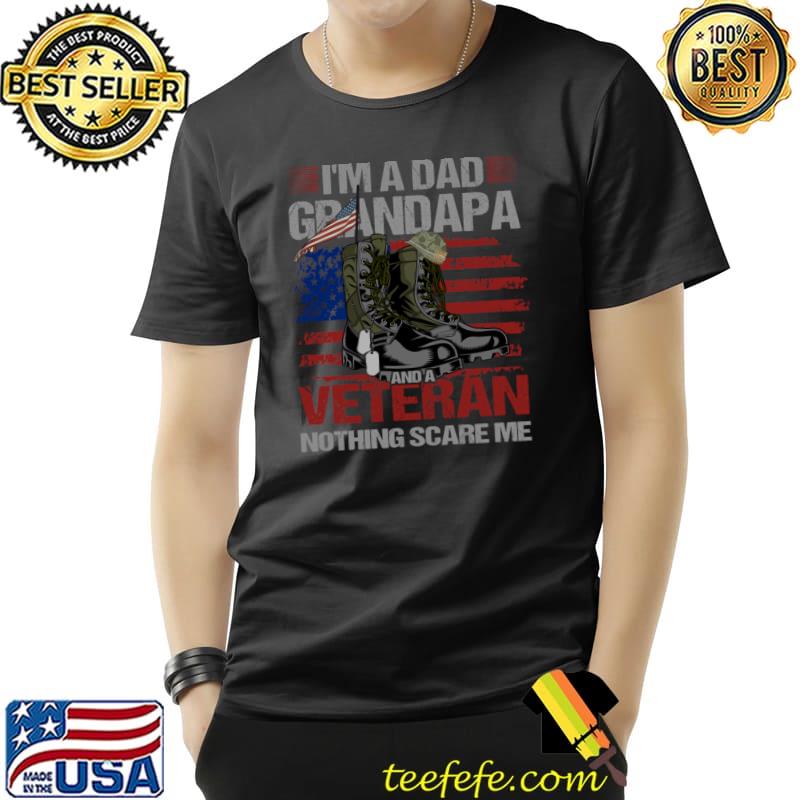 I'm a dad grandapa and a veteran nothing scare me shoes american flag T-Shirt