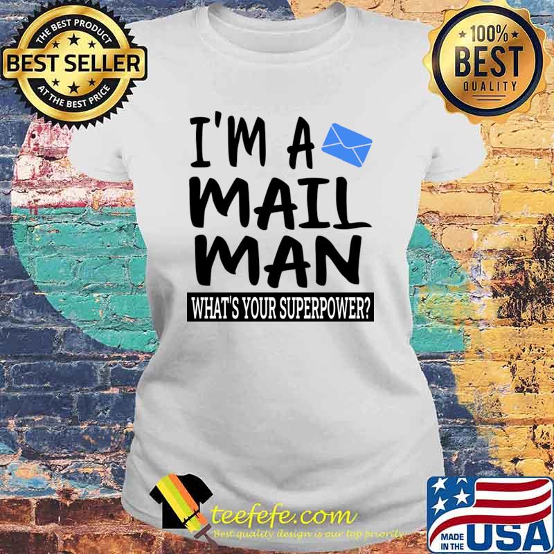I'm A Mail Man What's Your Superpower Postal Office Worker T-Shirt