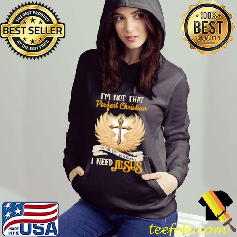I'm Not That Perfect Christian Need Jesus cross wing s Hoodie I'm Not That Perfect Christian Need Jesus cross wing s Hoodie