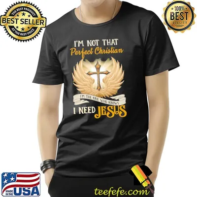 I'm Not That Perfect Christian Need Jesus cross wing shirt