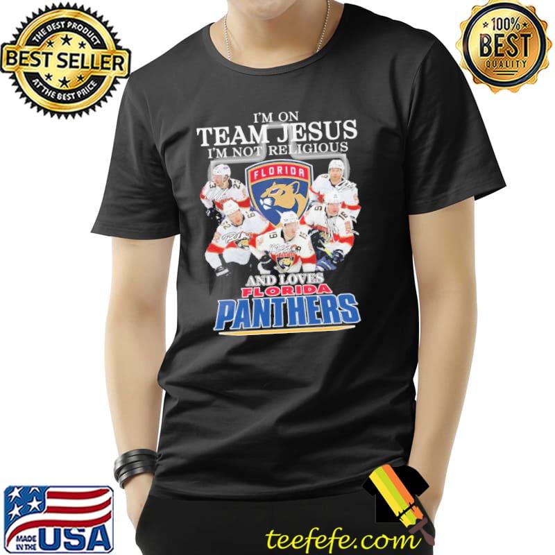 I'm on team jesus i'm not religious and love florida panther signature shirt