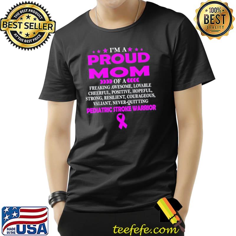 I'm proud mom of PEDIATRIC STROKE warrior s Unisex I'm proud mom of PEDIATRIC STROKE warrior s Unisex