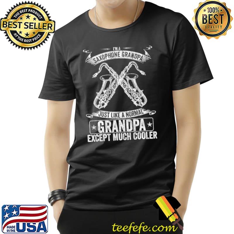 I'm Saxophone Grandpa Just Like A Normal Except Much Cooler T-Shirt