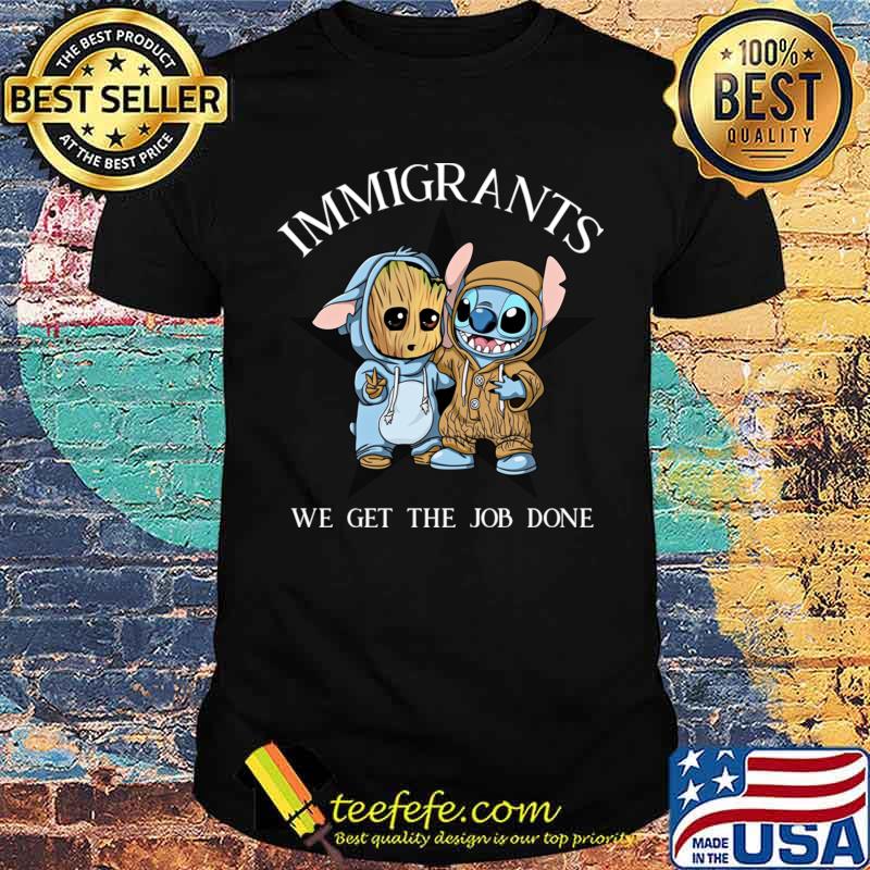 Immigrants We Get The Job Done Baby Groot And Stitch T-Shirt Unisex Immigrants We Get The Job Done Baby Groot And Stitch T-Shirt Unisex