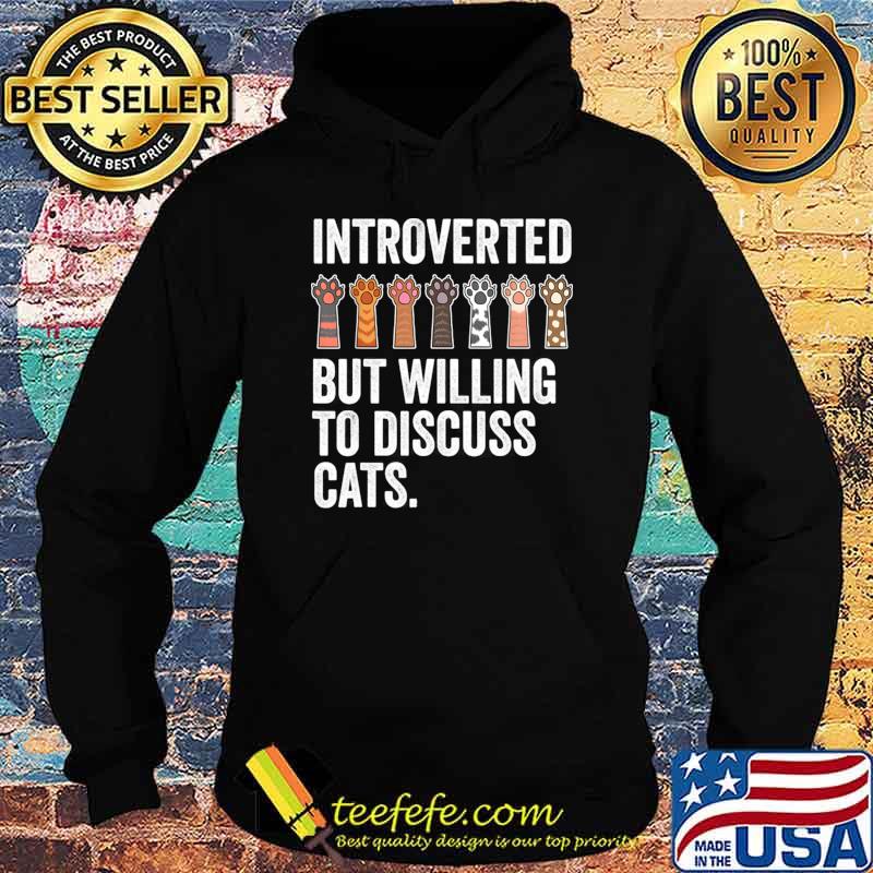 Introverted But Willing To Discuss Cats Paws T-Shirt Introverted But Willing To Discuss Cats Paws T-Shirt