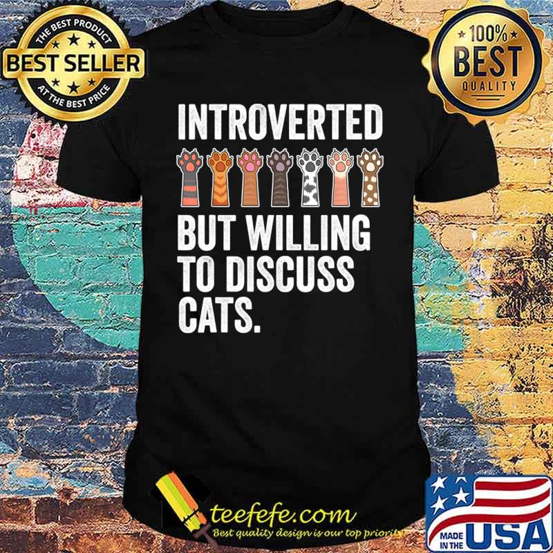 Introverted But Willing To Discuss Cats Paws T-Shirt Unisex Introverted But Willing To Discuss Cats Paws T-Shirt Unisex
