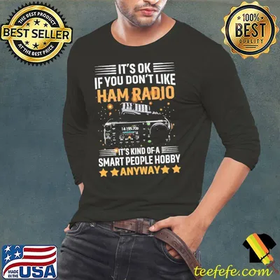 It 's Ok If You Don't Like Ham Radio It's Kind Of A Smart People Hobby star shirt