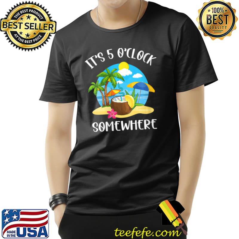 It's 5 O’clock Somewhere Summer Retro Beach Sunset Drinking T-Shirt Unisex It's 5 O’clock Somewhere Summer Retro Beach Sunset Drinking T-Shirt Unisex