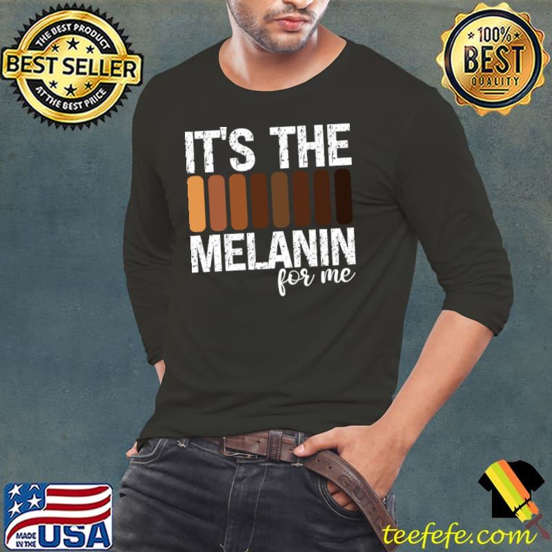 It's Melanin For Me T-Shirt Long Sleeve Tee It's Melanin For Me T-Shirt Long Sleeve Tee