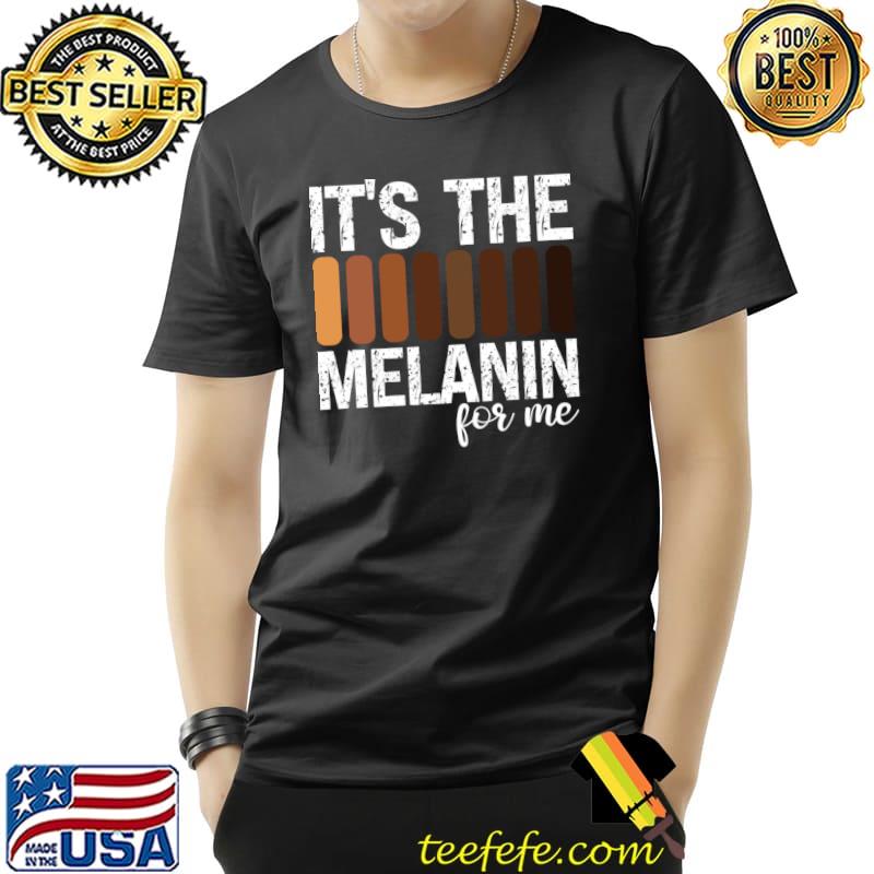 It's Melanin For Me T-Shirt