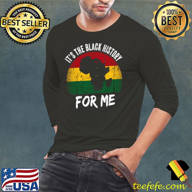 It's the black history for me vintage T-Shirt Long Sleeve Tee It's the black history for me vintage T-Shirt Long Sleeve Tee