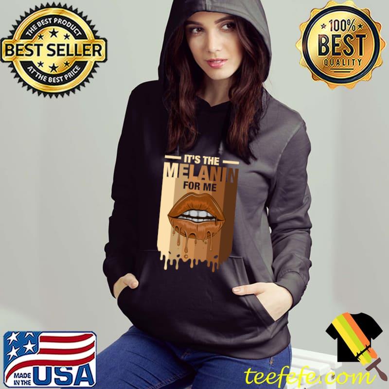 It's The Melanin For Me Melanated Black History Juneteenth Retro Lip T-Shirt Hoodie It's The Melanin For Me Melanated Black History Juneteenth Retro Lip T-Shirt Hoodie