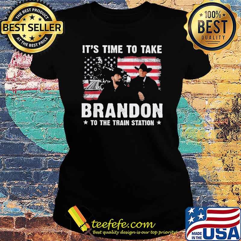 It's time to take Brandon to the train station America flag s Ladies tee It's time to take Brandon to the train station America flag s Ladies tee