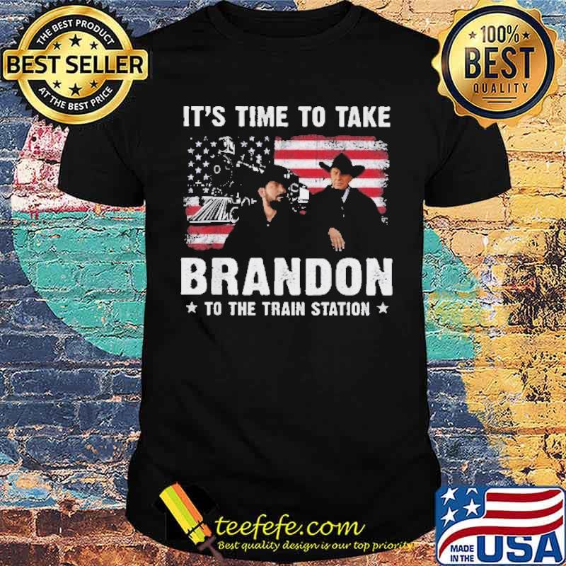 It's time to take Brandon to the train station America flag s Unisex It's time to take Brandon to the train station America flag s Unisex