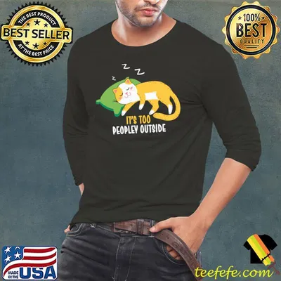 It's Too Peopley Outside Lazy Cat T-Shirt