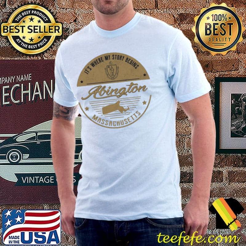 It's where my story begins Abington massachusetts shirt