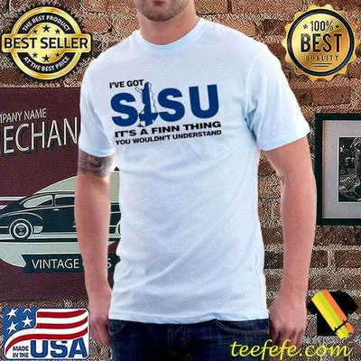 I've got Sisu it's a finn thing you wouldn't understand shirt