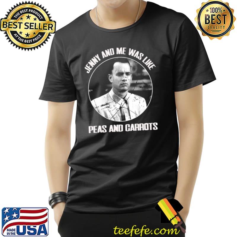 Jenny And Me Was Like Peas And Carrots Run Forrest Day T-Shirt Unisex Jenny And Me Was Like Peas And Carrots Run Forrest Day T-Shirt Unisex