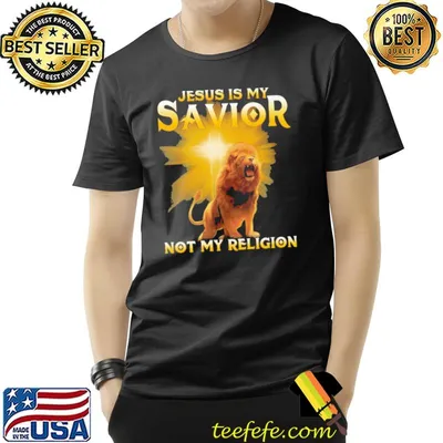 Jesus Is My Savior Not My Religion lion shirt
