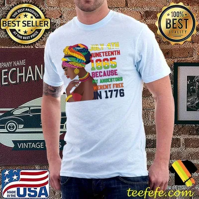 Juneteenth 1865 Because My Angestors Weren't Free 1776 Women Juneteenth African T-Shirt