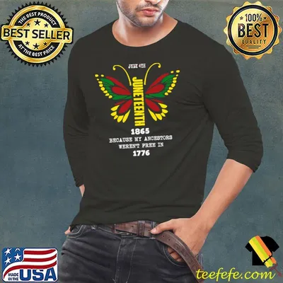 Juneteenth Because My Ancestors Weren't Free In 1776 Butterfly T-Shirt