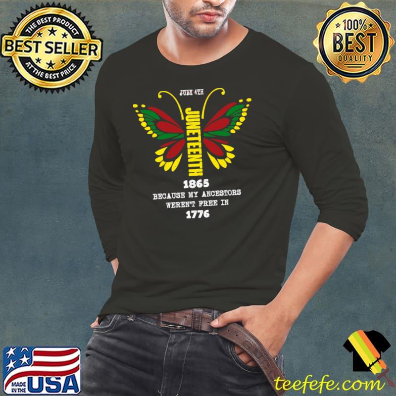 Juneteenth Because My Ancestors Weren't Free In 1776 Butterfly T-Shirt
