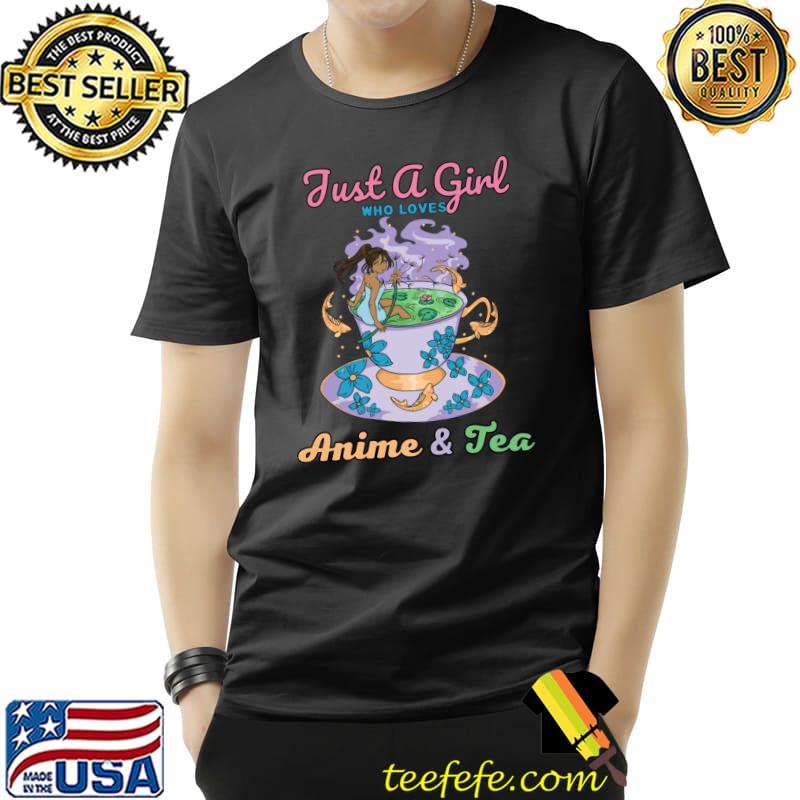 Just a Girl Who Loves Anime & Tea T-Shirt