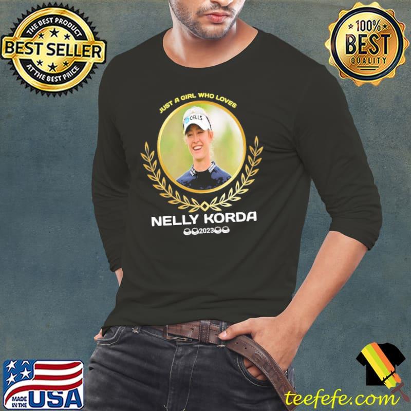 Just a girl who loves Nelly Korda 2023 shirt