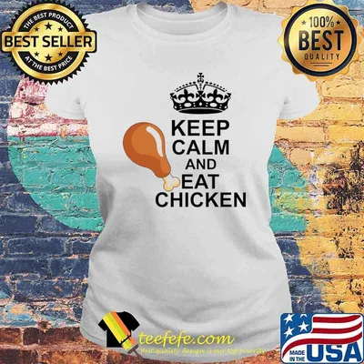 Keep calm and eat chicken crown T-Shirt