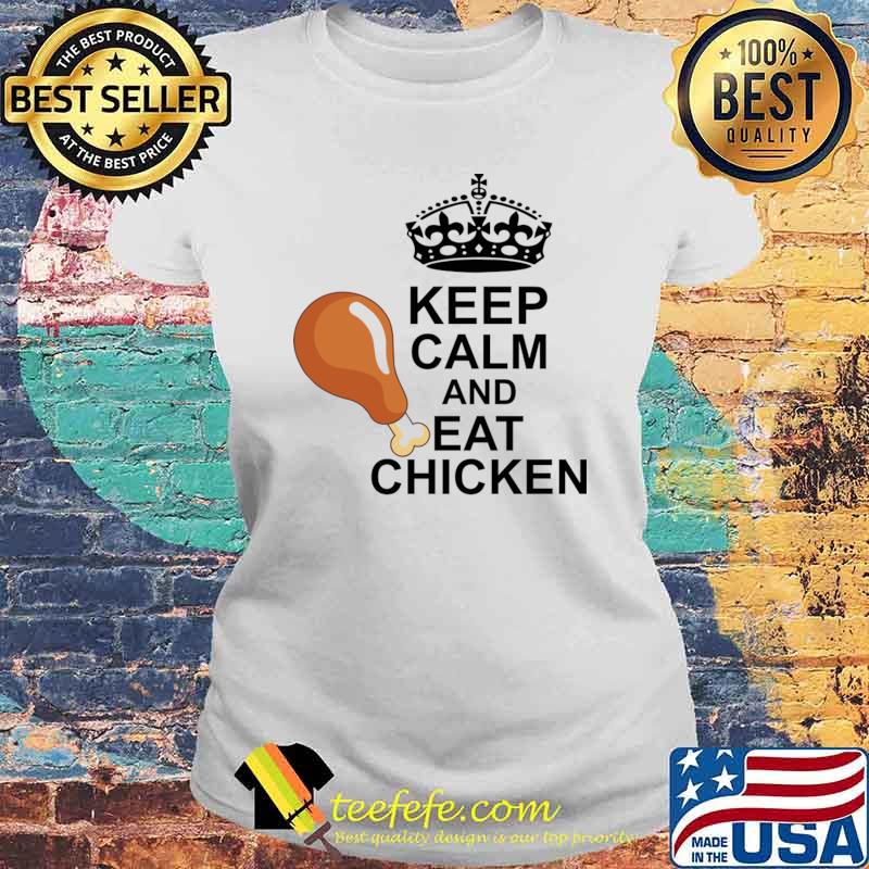 Keep calm and eat chicken crown T-Shirt