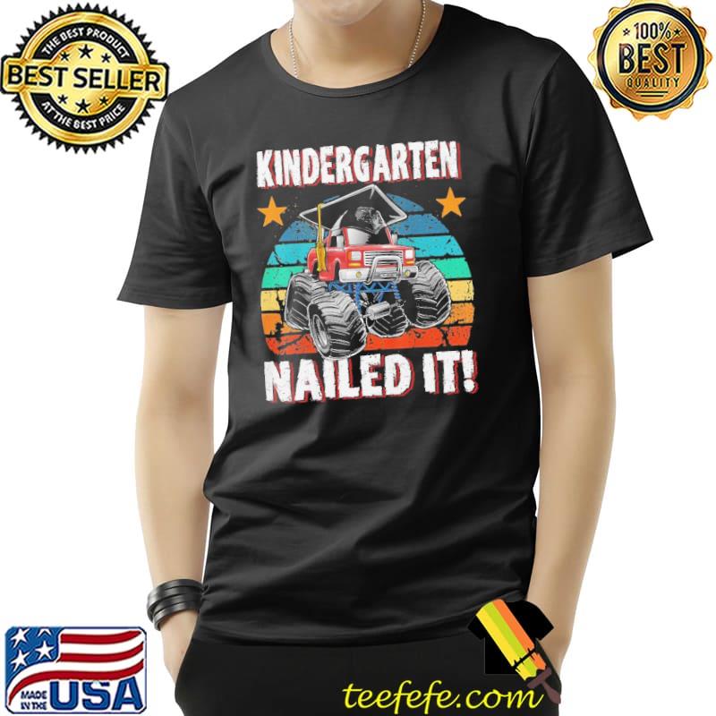Kindergarten Nailed It! Monster Truck vintage shirt