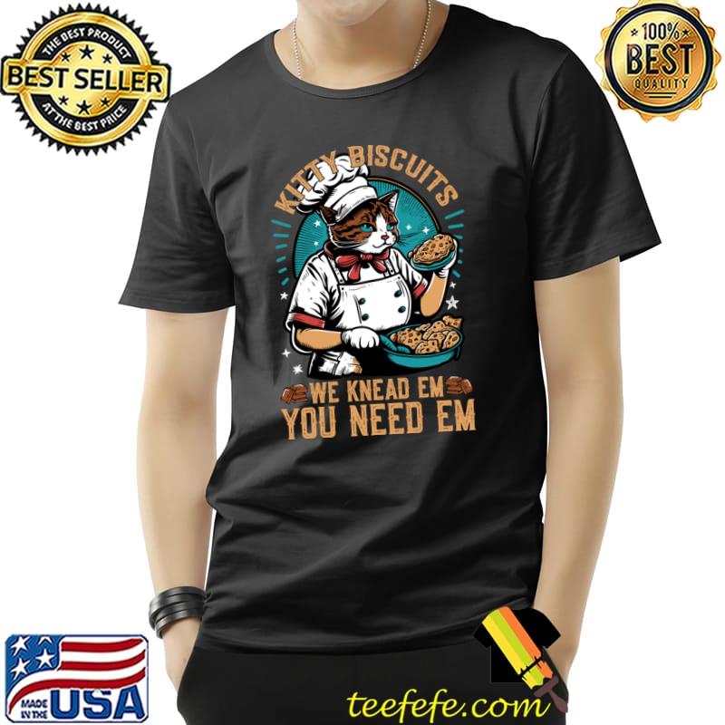 Kitty Biscuits You Need Em We Knead Em Cat Baking Lover T-Shirt Unisex Kitty Biscuits You Need Em We Knead Em Cat Baking Lover T-Shirt Unisex